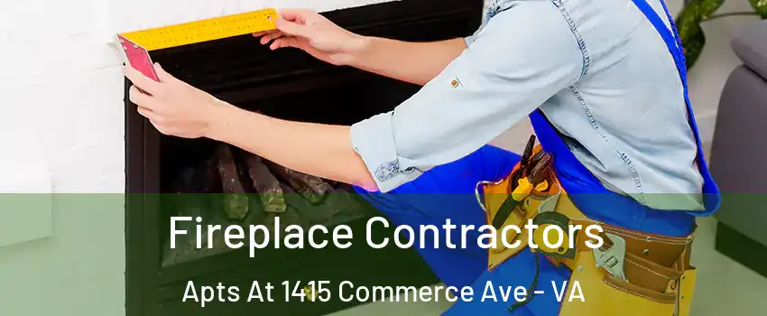 Fireplace Contractors Apts At 1415 Commerce Ave - VA