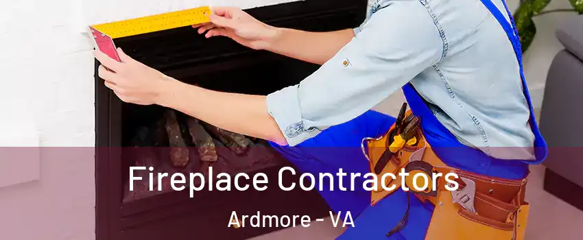 Fireplace Contractors Ardmore - VA