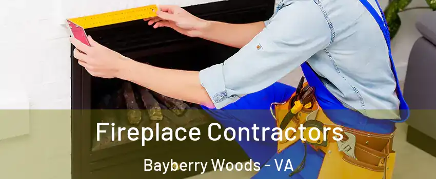 Fireplace Contractors Bayberry Woods - VA