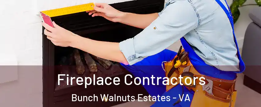 Fireplace Contractors Bunch Walnuts Estates - VA