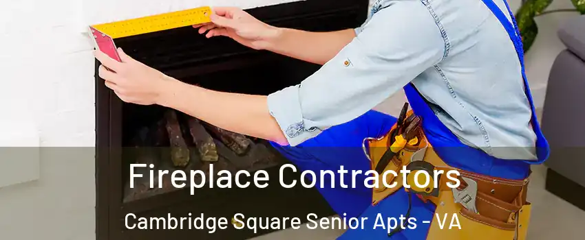 Fireplace Contractors Cambridge Square Senior Apts - VA