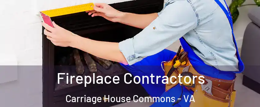 Fireplace Contractors Carriage House Commons - VA