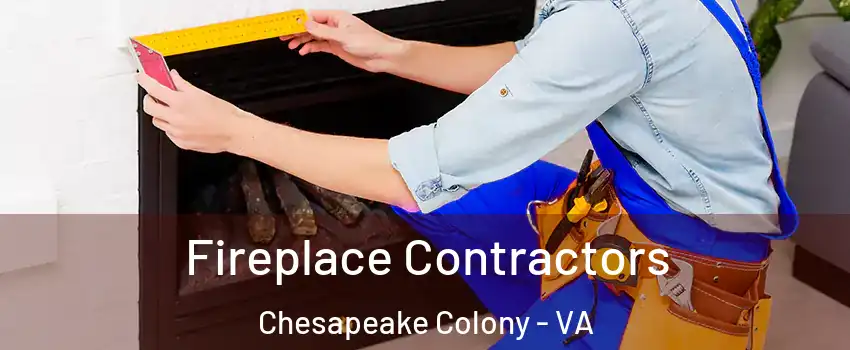 Fireplace Contractors Chesapeake Colony - VA