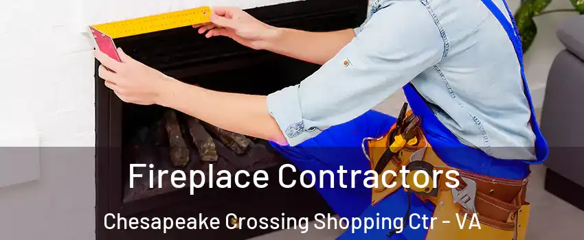 Fireplace Contractors Chesapeake Crossing Shopping Ctr - VA