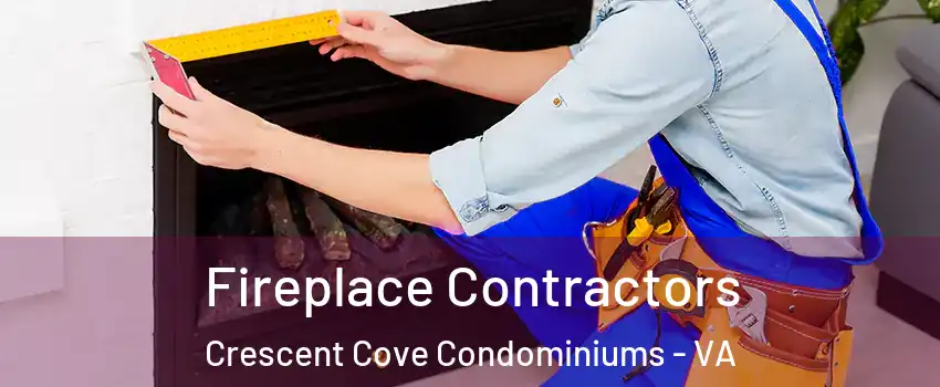 Fireplace Contractors Crescent Cove Condominiums - VA