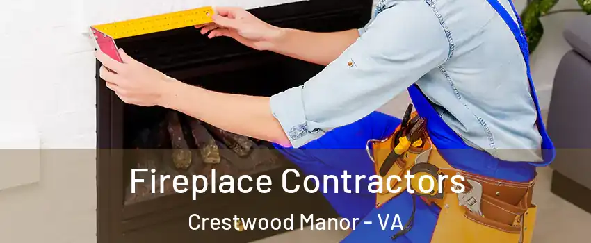 Fireplace Contractors Crestwood Manor - VA