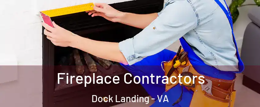 Fireplace Contractors Dock Landing - VA