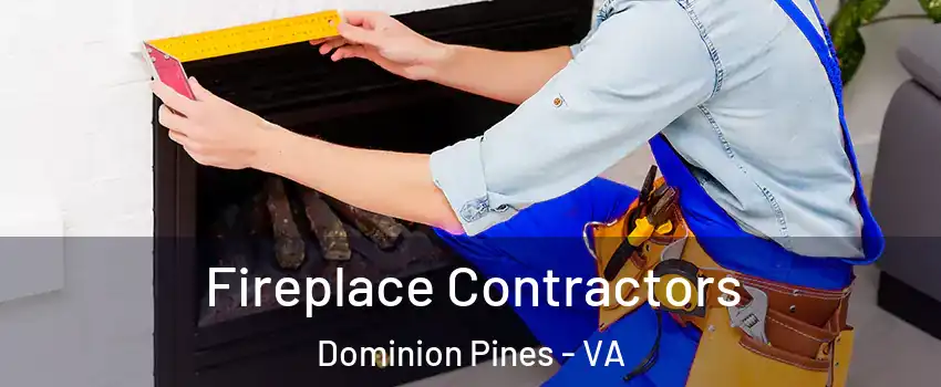 Fireplace Contractors Dominion Pines - VA