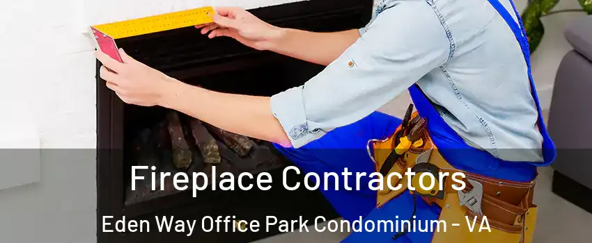 Fireplace Contractors Eden Way Office Park Condominium - VA