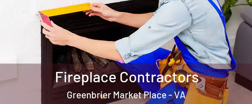 Fireplace Contractors Greenbrier Market Place - VA