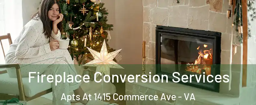 Fireplace Conversion Services Apts At 1415 Commerce Ave - VA