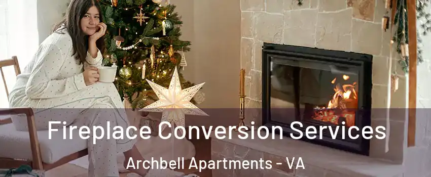 Fireplace Conversion Services Archbell Apartments - VA