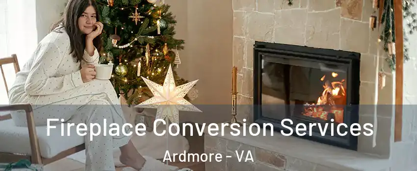 Fireplace Conversion Services Ardmore - VA