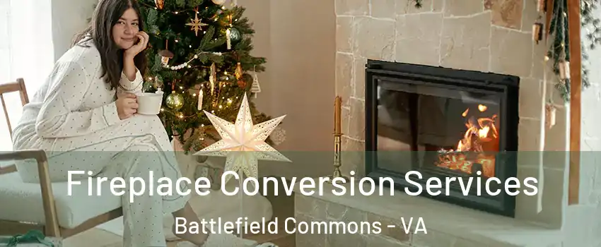 Fireplace Conversion Services Battlefield Commons - VA