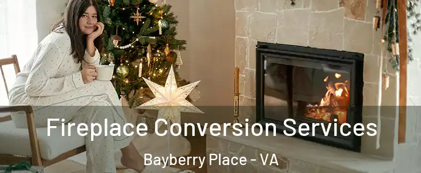 Fireplace Conversion Services Bayberry Place - VA