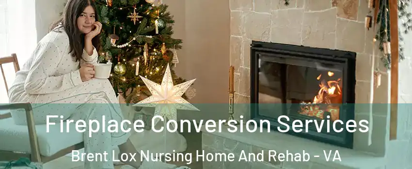 Fireplace Conversion Services Brent Lox Nursing Home And Rehab - VA
