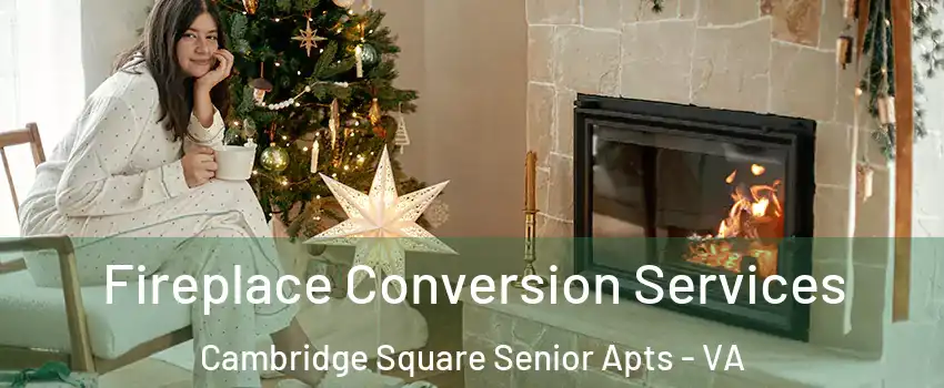 Fireplace Conversion Services Cambridge Square Senior Apts - VA