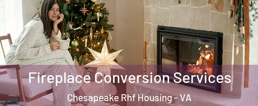Fireplace Conversion Services Chesapeake Rhf Housing - VA