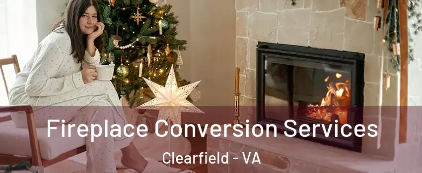 Fireplace Conversion Services Clearfield - VA