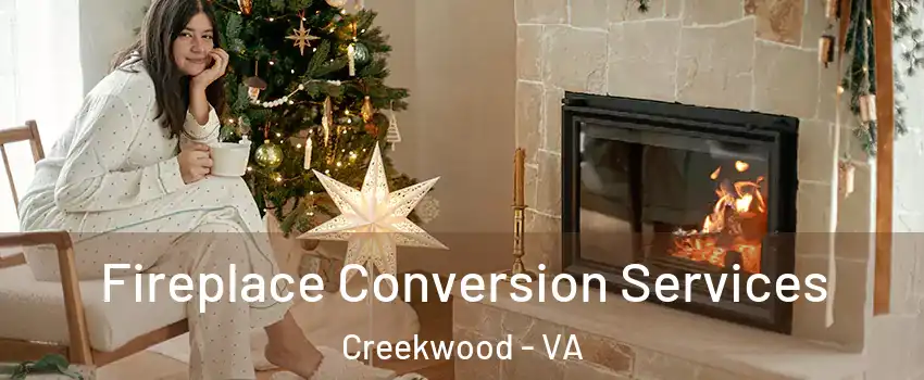 Fireplace Conversion Services Creekwood - VA