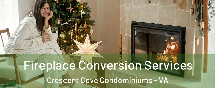 Fireplace Conversion Services Crescent Cove Condominiums - VA