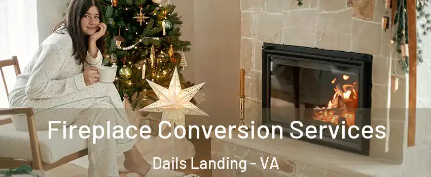 Fireplace Conversion Services Dails Landing - VA