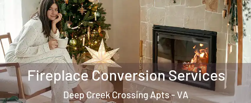 Fireplace Conversion Services Deep Creek Crossing Apts - VA