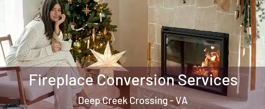 Fireplace Conversion Services Deep Creek Crossing - VA