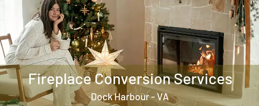 Fireplace Conversion Services Dock Harbour - VA