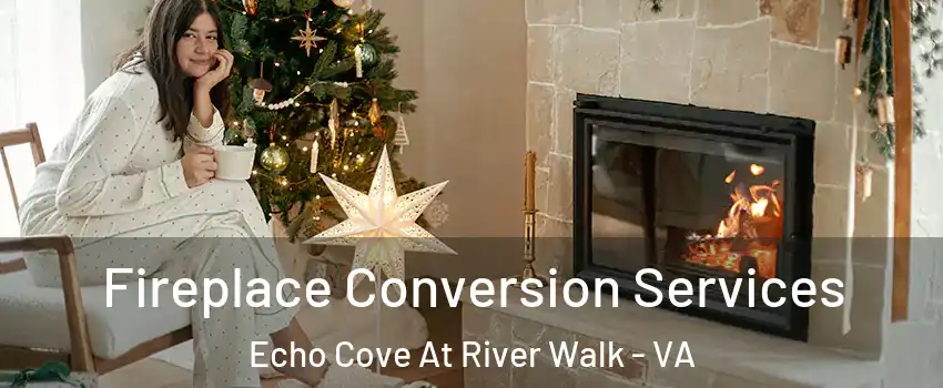 Fireplace Conversion Services Echo Cove At River Walk - VA