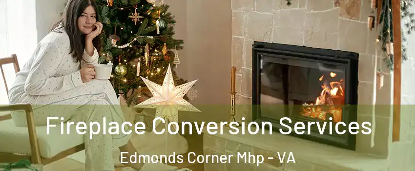 Fireplace Conversion Services Edmonds Corner Mhp - VA