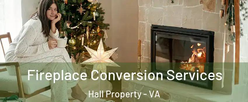 Fireplace Conversion Services Hall Property - VA