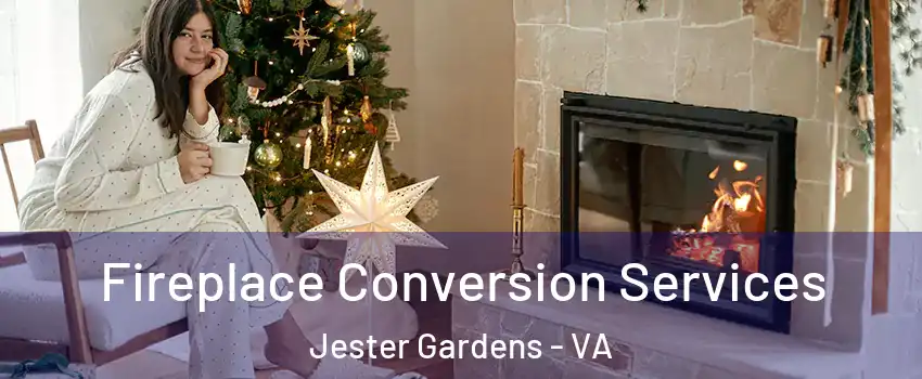Fireplace Conversion Services Jester Gardens - VA