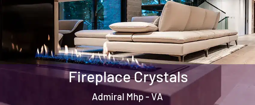 Fireplace Crystals Admiral Mhp - VA