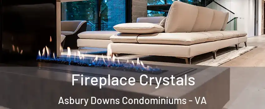 Fireplace Crystals Asbury Downs Condominiums - VA