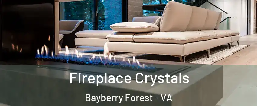 Fireplace Crystals Bayberry Forest - VA