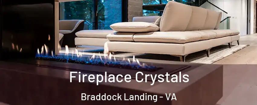 Fireplace Crystals Braddock Landing - VA