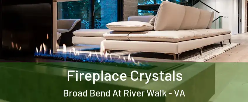 Fireplace Crystals Broad Bend At River Walk - VA