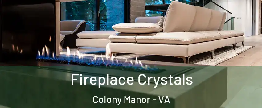 Fireplace Crystals Colony Manor - VA