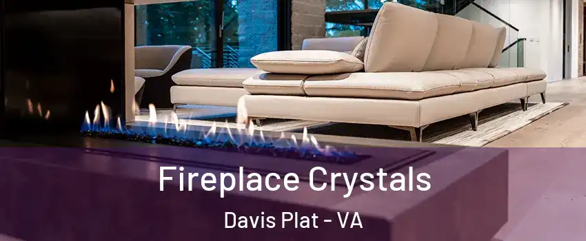 Fireplace Crystals Davis Plat - VA