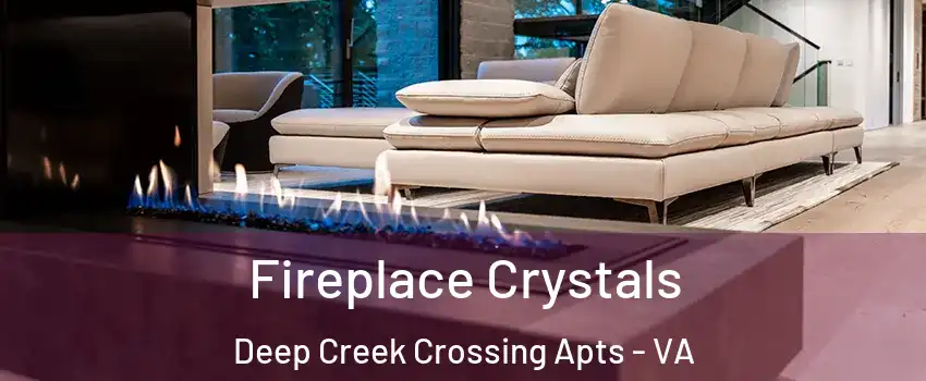 Fireplace Crystals Deep Creek Crossing Apts - VA