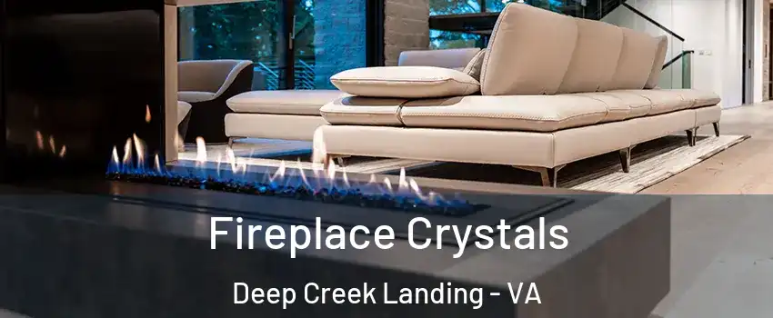 Fireplace Crystals Deep Creek Landing - VA