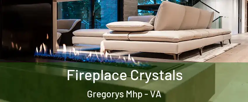 Fireplace Crystals Gregorys Mhp - VA