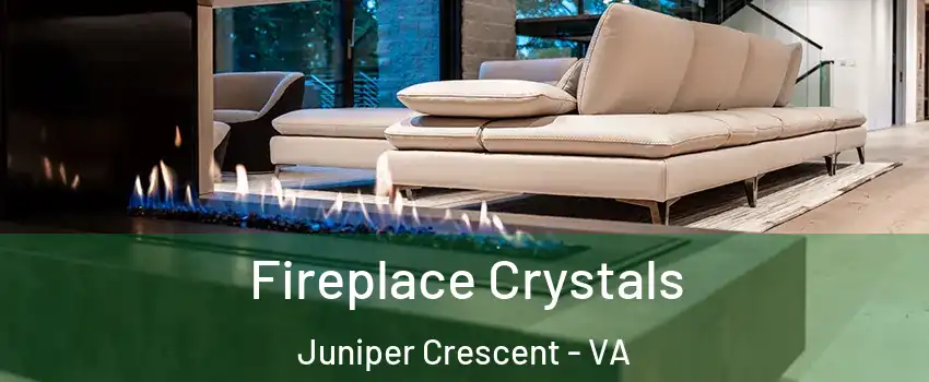 Fireplace Crystals Juniper Crescent - VA