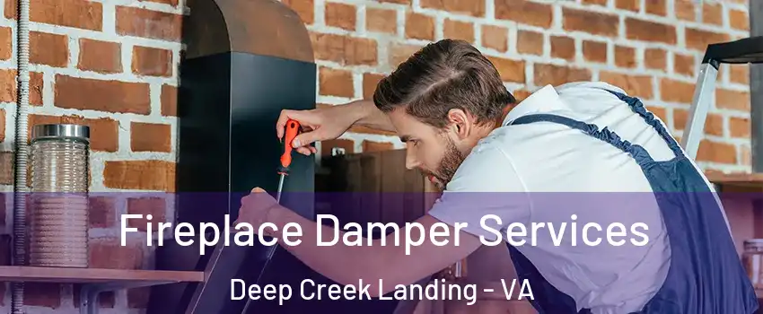 Fireplace Damper Services Deep Creek Landing - VA