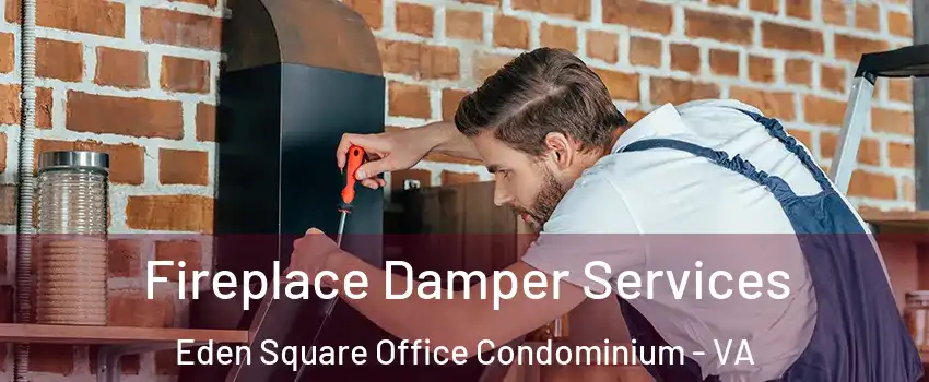 Fireplace Damper Services Eden Square Office Condominium - VA