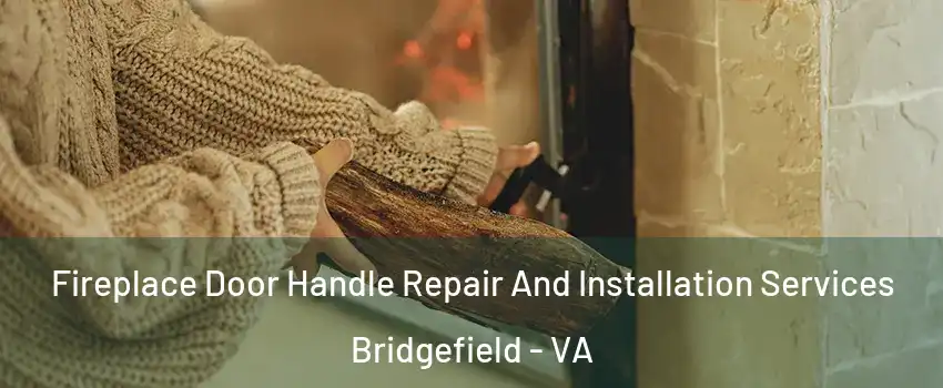 Fireplace Door Handle Repair And Installation Services Bridgefield - VA