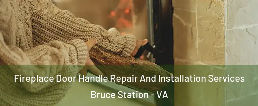 Fireplace Door Handle Repair And Installation Services Bruce Station - VA