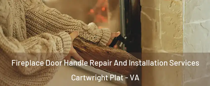 Fireplace Door Handle Repair And Installation Services Cartwright Plat - VA