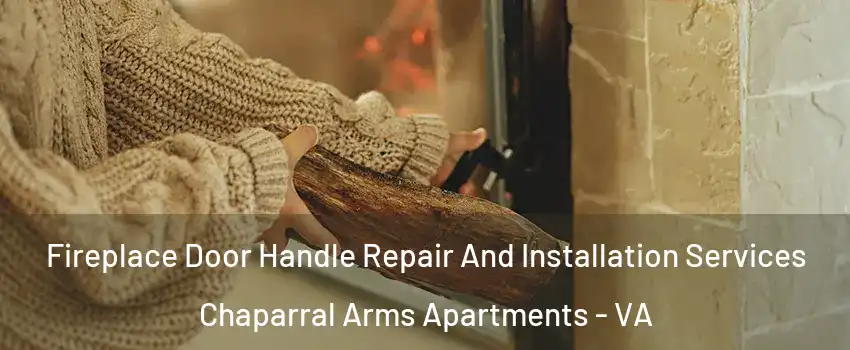Fireplace Door Handle Repair And Installation Services Chaparral Arms Apartments - VA